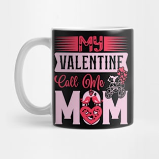 My valentine call me mom Mug